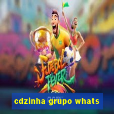 cdzinha grupo whats